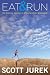 Eat and Run: My Unlikely Journey to Ultramarathon Greatness