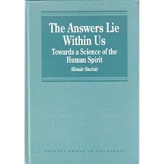The Answers Lie within Us: Towards a Science of the Human Spirit (Avebury Series in Philosophy)