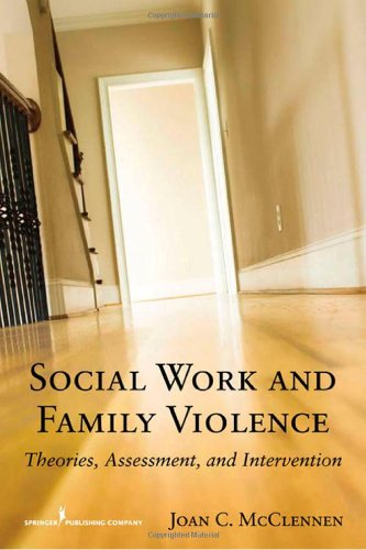 Social Work and Family Violence: Theories, Assessment, and Intervention