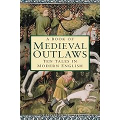 A Book of Medieval Outlaws: Ten Tales in Modern English