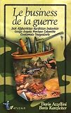 Le business de la guerre