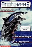 The Message (Animorphs , No 4)