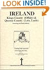 Kings County (Offaly) & Queens Co. (Leix-Laois) Ireland genealogy & family history notes