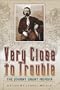 Very Close to Trouble: The Johnny Grant Memoir
