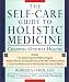 Books : The Self-care Guide to Holistic Medicine: Creating Optimal Health