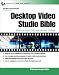 Books : Desktop Video Studio Bible : Producing Video, DVD, and Websites for Profit
