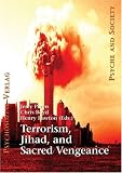 Terrorism, Jihad, and Sacred Vengeance.