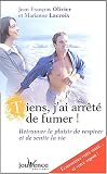 Tiens, j'ai arr�t� de fumer ! : Retrouver le plaisir de respirer et de sentir la vie