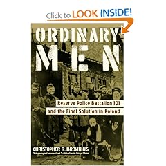 Ordinary Men: Reserve Police Battalion 101 and the Final Solution in Poland