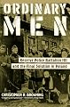 Ordinary Men: Reserve Police Battalion 101 and the Final Solution in Poland