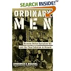 Ordinary Men: Reserve Police Battalion 101 and the Final Solution in Poland by  Christopher R. Browning
