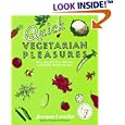 Quick Vegetarian Pleasures: More than 175 Fast, Delicious, and Healthy Meatless Recipes