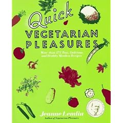 Quick Vegetarian Pleasures: Fast, Delicious, and Healthy Meatless Recipes