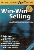 Win-Win Selling: The Original 4-Step Counselor Approach for Building Long Term Relationships with Buyers (Wilson Learning Library)