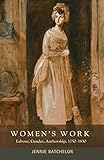 Women's work : labour, gender, authorship, 1750-1830