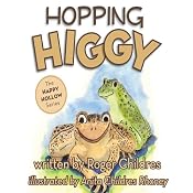 Hopping Higgy: The Happy Hollow Series | [Roger Childres, Anita Rhoney]