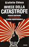 Invece della catastrofe. Perch� costr...