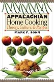 Appalachian Home Cooking: History, Culture, and Recipes
