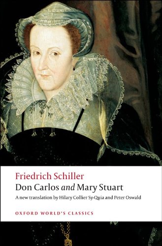 Don Carlos and Mary Stuart: Adapted in Verse Drama (Oxford World's Classics)