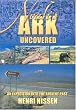 Noah's Ark Uncovered: An Expedition Into the Ancient Part