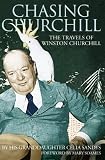 Chasing Churchill: Travels with Winston Churchill