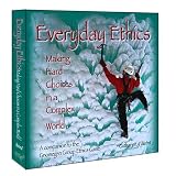 Everyday Ethics: Making Hard Choices in a Complex World
