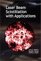 Laser Beam Scintillation with Applications (SPIE Press Monograph Vol. PM99)