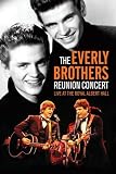 The Everly Brothers: Reunion Concert: Live at the Royal Albert Hall The Everly Brothers: Reunion Concert: Live at the Royal Albert Hall