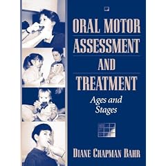 Oral Motor Assessment and Treatment: Ages and Stages