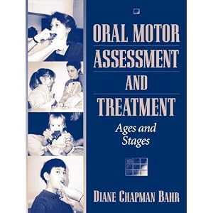 Click here to buy Oral Motor Assessment and Treatment: Ages and Stages by Diane Chapman Bahr.