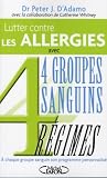 Lutter contre les allergies et accompagner leur traitement : 4 Groupes Sanguins 4 R�gimes