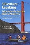 Search : Adventure Kayaking from the Russian River to Monterey: Includes Lake Tahoe, Mono Lake, & Pyramid Lake (Adventure Kayaking)