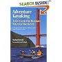 Adventure Kayaking from the Russian River to Monterey: Includes Lake Tahoe, Mono Lake, & Pyramid Lake (Adventure Kayaking)