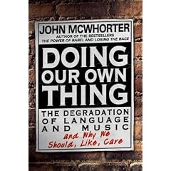 Doing Our Own Thing: The Degradation of Language and Music and Why We Should, Like, Care