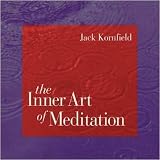 Jack Kornfield:: The Inner Art of Meditation