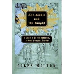 The Riddle and the Knight: In Search of Sir John Mandeville, the World's Greatest Traveller