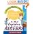 Dr. Math Explains Algebra: Learning Algebra Is Easy! Just Ask Dr. Math!