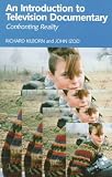 An Introduction To Television Documentary - Confronting Reality: Introduction to Television Documentary