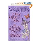 Once Upon a Kiss: A World Apart  Impossible  Sealed with a Kiss  Kiss Me, Kate by Nora Roberts, Jill Gregory, Ruth Ryan Langan, and Marianne Willman