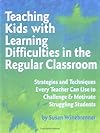 Teaching Kids With Learning Difficulties in the Regular Classroom: Ways to Challenge & Motivate Struggling Students to Achieve Proficiency With Required Standards