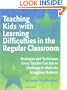 Teaching Kids With Learning Difficulties in the Regular Classroom: Strategies and Techniques Every Teacher Can Use to Challenge and Motivate Struggling Students