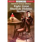 Eight Great Sherlock Holmes Stories (Dover Large Print Classics) by Sir Arthur Conan Doyle