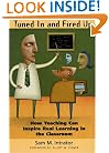 Tuned In and Fired Up: How Teaching Can Inspire Real Learning in the Classroom