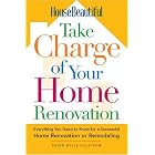 House Beautiful Take Charge of Your Home Renovation: Everything You Need to Know for a... by Susan Boyle Hillstrom
