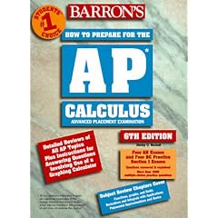 Barron's Ap Calculus Advanced Placement Examination : Review of Calculus Ab and Calculus Bc (6th Ed)