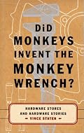 Did Monkeys Invent the Monkey Wrench?: Hardware Stores and Hardware Stories