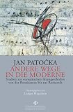 Andere Wege in die Moderne: Studien zur europ�ischen Ideengeschichte von der Renaissance bis zur Romantik - Jan Patocka