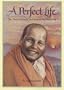 A Perfect Life: The Story of Swami Muktananda Paramahamsa