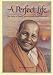 A Perfect Life: The Story of Swami Muktananda Paramahamsa