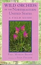 Wild Orchids of the Northeastern United States: A Field Guide (Comstock Books) Wild Orchids of the Northeastern United States: A Field Guide (Comstock Books)